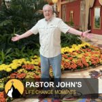 Pastor John's Life Change Moments