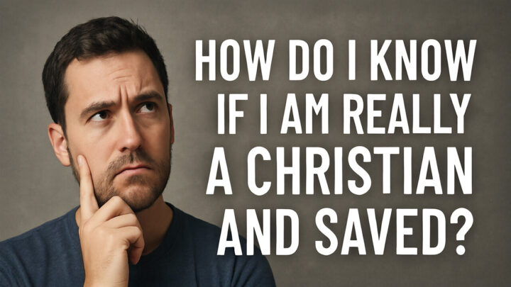 How Do I Know If I Am a Christian?