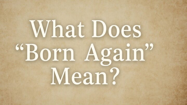 What it means to be born again