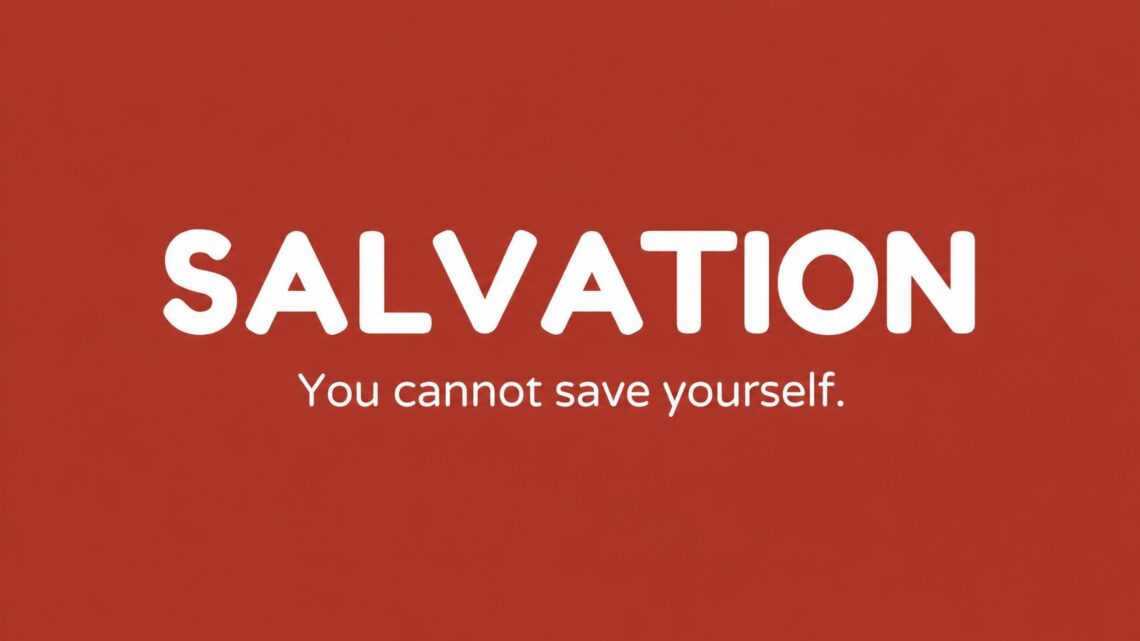 Graphic reading “SALVATION” and “You cannot save yourself” in white text on a red background.
